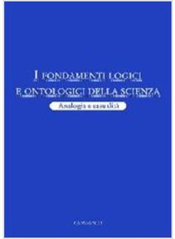 FONDAMENTI LOGICI E ONTOLOGICI DELLA SCIENZA ANALOGIA E CASUALITA' (I)