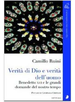 VERITA' DI DIO E VERITA' DELL'UOMO BENEDETTO XVI E LE GRANDI DOMANDE