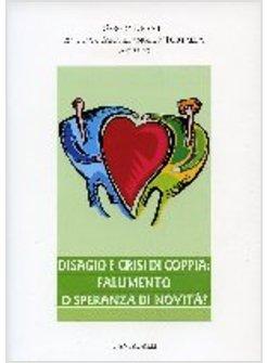 DISAGIO E CRISI DI COPPIA FALLIMENTO O SPERANZA DI NOVITA?