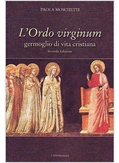 L'ORDO VIRGINUM GERMOGLIO DI VITA CRISTIANA