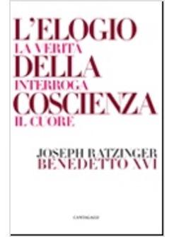 ELOGIO DELLA COSCIENZA VERITA' INTERROGA IL CUORE