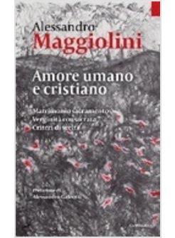 AMORE UMANO E CRISTIANO  MATRIMONIO SACRAMENTO VERGINITA' CONSACRATA CRITERI DI