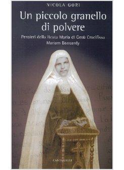 PICCOLO GRANELLO DI POLVERE PENSIERI DELLA BEATA MARIA DI GESU' CROCIFISSO MARIA