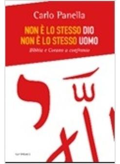 NON E' LO STESSO DIO NON E' LO STESSO UOMO BIBBIA E CORANO A CONFRONTO