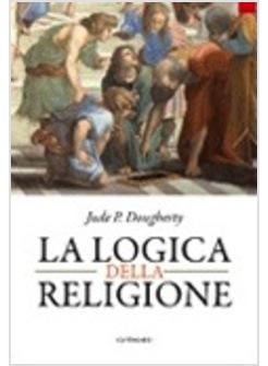 LOGICA DELLA RELIGIONE (LA)