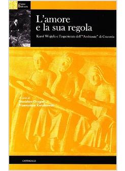AMORE E LA SUA REGOLA KAROL WOJTYLA E L'ESPERIENZA DELL'AMBIENTE IN CRACOVIA