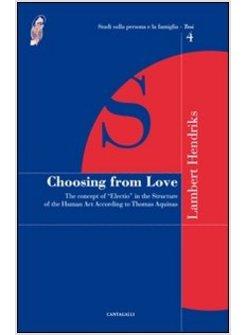 CHOOSING FROM LOVE THE CONCEPT OF «ELECTION» IN THE STRUCTURE OF THE HUMAN ACT