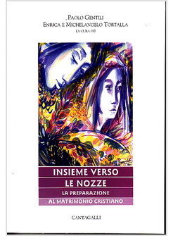 INSIEME VERSO LE NOZZE LA PREPARAZIONE AL MATRIMONIO CRISTIANO