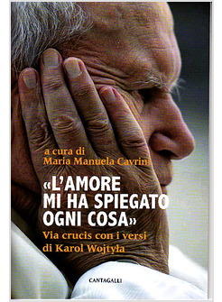 L'AMORE MI HA SPIEGATO OGNI COSA VIA CRUCIS CON I VERSI DI KAROL WOJTYLA