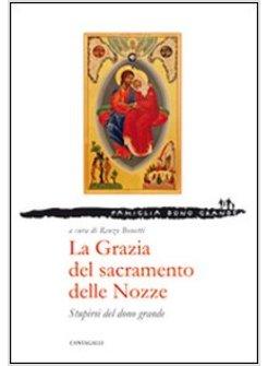 LA GRAZIA DEL SACRAMENTO DELLE NOZZE STUPIRSI DEL DONO GRANDE