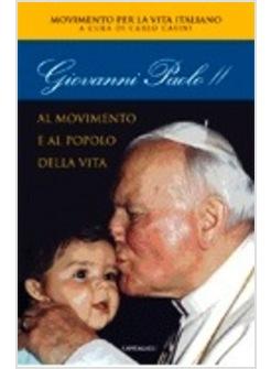 GIOVANNI PAOLO II. AL MOVIMENTO E AL POPOLO DELLA VITA