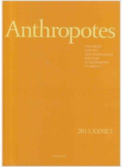 ANTHROPOTES. RIVISTA DI STUDI SULLA PERSONA E LA FAMIGLIA (2011). VOL. 2