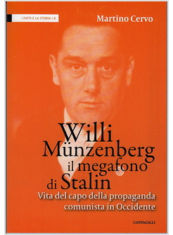 WILLI MUNZENBERG, IL MEGAFONO DI STALIN. VITA DEL CAPO DELLA PROPAGANDA COMUNIST