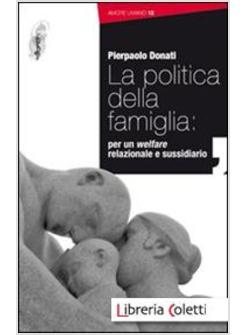 LA POLITICA DELLA FAMIGLIA PER UN WELFARE RELAZIONALE E SUSSIDIARIO