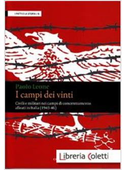 I CAMPI DEI VINTI.CIVILI E MILITARI NEI CAMPI DI CONCENTRAMENTO IN ITALIA