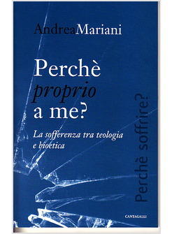 PERCHE' (PROPRIO) A ME? LA SOFFERENZA TRA TEOLOGIA E BIOETICA