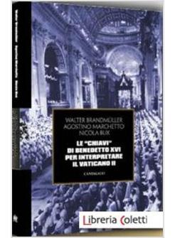 LE CHIAVI DI BENEDETTO XVI PER INTERPRETARE IL VATICANO II