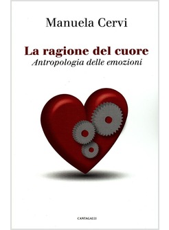 LA RAGIONE DEL CUORE. ANTROPOLOGIA DELLE EMOZIONI