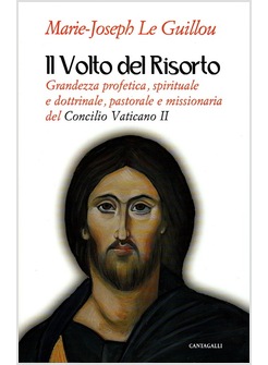 IL VOLTO DEL RISORTO. GRANDEZZA PROFETICA, SPIRITUALE E DOTTRINALE, PASTORALE