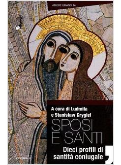 SPOSI E SANTI. DIECI PROFILI DI SANTITA' CONIUGALE