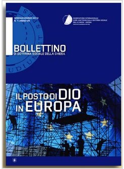 IL POSTO DI DIO IN EUROPA. BOLLETTINO DI DOTTRINA SOCIALE DELLA CHIESA