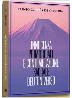 INNOCENZA PRIMORDIALE E CONTEMPLAZIONE SACRALE DELL'UNIVERSO