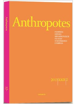 ANTHROPOTES. RIVISTA DI STUDI SULLA PERSONA E LA FAMIGLIA (2013). VOL. 2