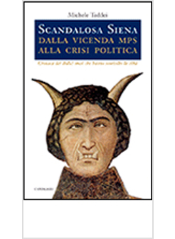 SCANDALOSA SIENA. DALLA VICENDA MPS ALLA CRISI POLITICA