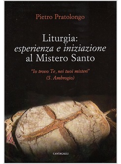 LITURGIA: ESPERIENZA E INIZIAZIONE AL MISTERO SANTO
