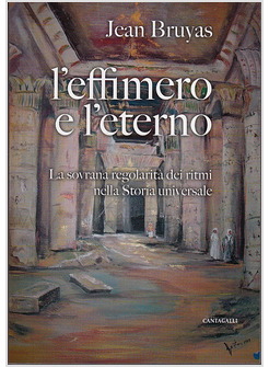 L'EFFIMERO E L'ETERNO. LA SOVRANA REGOLARITA' DEI RITMI NELLA STORIA UNIVERSALE