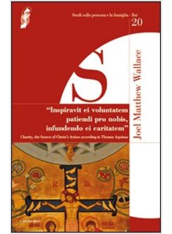 INSPIRAVIT EI VOLUNTATEM PATIENDI PRO NOBIS INFUNDENDO EI CARITATEM. CHARITY, TH