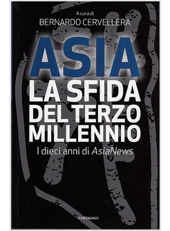 ASIA LA SFIDA DEL TERZO MILLENNIO. I DIECI ANNI DI ASIANEWS