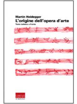 ORIGINE DELL'OPERA D'ARTE. TESTO TEDESCO A FRONTE (L')