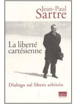 LIBERTE' CARTESIENNE DIALOGO SUL LIBERO ARBITRIO