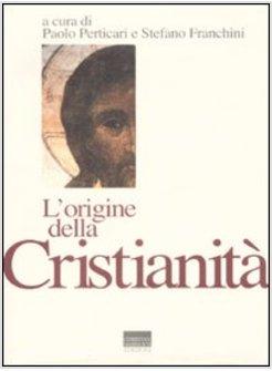 ORIGINE DELLA CRISTIANITA' E LA POLITICA DEI PRIMI CRISTIANI