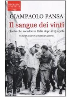 SANGUE DEI VINTI QUELLO ACCADDE IN ITALIA DOPO IL 25 APRILE