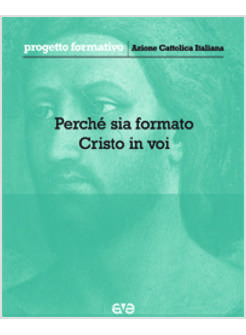 PERCHE' SIA FORMATO CRISTO IN VOI