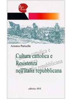 CULTURA CATTOLICA E RESISTENZA NELL'ITALIA REPUBBLICANA