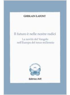 FUTURO E' NELLE NOSTRE RADICI NOVITA' DEL VANGELO NELL'EUROPA DEL