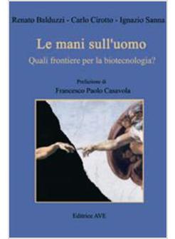 MANI SULL'UOMO QUALI FRONTIERE PER LA BIOTECNOLOGIA