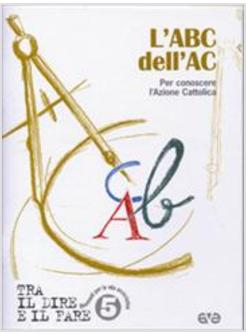 ABC DELL'AC PER CONOSCERE L'AZIONE CATTOLICA (L')