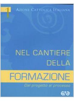 NEL CANTIERE DELLA FORMAZIONE. DAL PROGETTO AL PROCESSO