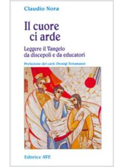 CUORE CI ARDE LEGGERE IL VANGELO DA DISCEPOLI E DA EDUCATORI