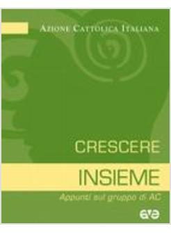 CRESCERE INSIEME APPUNTI SUL GRUPPO DI AC