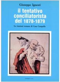 TENTATIVO CONCILIATORISTA DEL 1878-1879 LE RIUNIONI ROMANE DI CASA CAMPELLO (IL