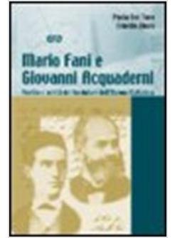 MARIO FANI E GIOVANNI ACQUADERNI