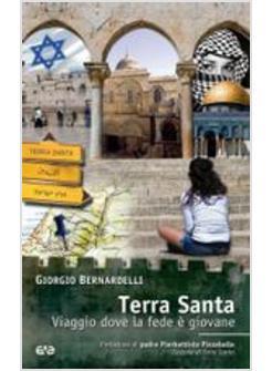 TERRA SANTA  VIAGGIO DOVE LA FEDE E' GIOVANE
