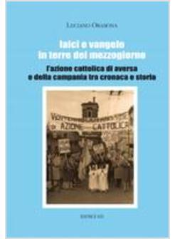 LAICI E VANGELO IN TERRE DEL MEZZOGIORNO L'AZIONE CATTOLICA DI AVERSA E DELLA