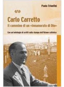 CARLO CARRETTOIL CAMMINO DI UN INNAMORATO DI DIO