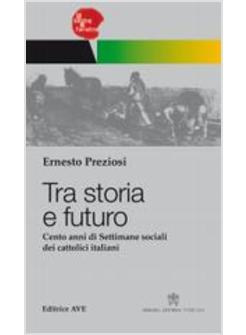 TRA STORIA E FUTURO CENTO ANNI DI SETTIMANE SOCIALI DEI CATTOLICI ITALIANI